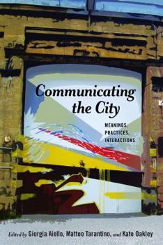 Hardcover Communicating the City: Meanings, Practices, Interactions Book