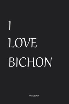 I love Bichon: Gog Notebook Journal For gift or Writing , Lined Composition Notebook For 110 Pages (6x9) inchs  ... quote lined notebook Series (legal ruled)