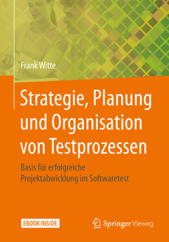 Paperback Strategie, Planung Und Organisation Von Testprozessen: Basis Für Erfolgreiche Projektabwicklung Im Softwaretest [German] Book