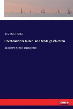 Paperback Oberheudorfer Buben- und Mädelgeschichten: Sechszehn heitere Erzählungen [German] Book