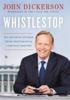 Hardcover Whistlestop: My Favorite Stories from Presidential Campaign History Book