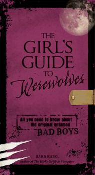 Paperback The Girl's Guide to Werewolves: All You Need to Know about the Original Untamed Bad Boys Book
