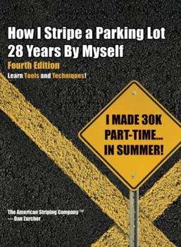 Perfect Paperback How I Stripe a Parking Lot (28) Years By Myself. Fourth Edition. Book