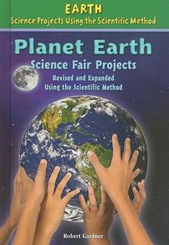 Library Binding Planet Earth Science Fair Projects, Using the Scientific Method Book