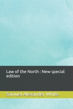 The Law of the North; A Story of Love and Battle in Rupert's Land