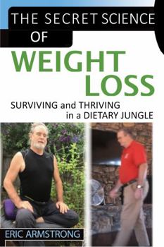 Paperback The Secret Science of Weight Loss: Surviving and Thriving in a Dietary Jungle Book