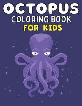 Octopus coloring book for kids: A Cute Octopus Coloring Pages for Kids, Teenagers,Toddlers, Tweens, Boys, Girls;A Coloring Book for Toddler/ Preschooler and Kids | Ages 4-8 Gift for Boys & Girls