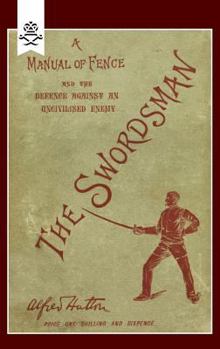 Paperback Swordsman: A Manual of Fence and the Defence Against an Uncivilised Enemy Book