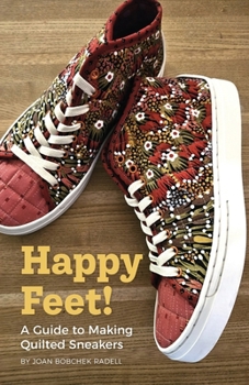 Paperback Happy Feet!: A Guide to Making Quilted Sneakers Book