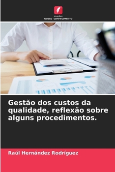 Gestão dos custos da qualidade, reflexão sobre alguns procedimentos. (Portuguese Edition)