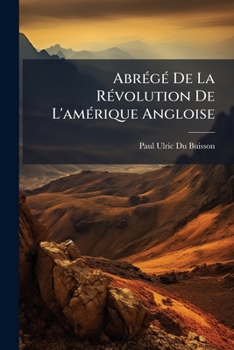 Paperback Abrégé De La Révolution De L'amérique Angloise: De... 1774 À 1778... [French] Book
