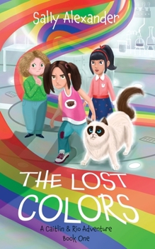 Paperback The Lost Colors: A Caitlin & Rio Adventure Book