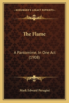 Paperback The Flame: A Pantomime, In One Act (1908) Book