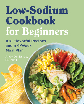 Paperback Low Sodium Cookbook for Beginners: 100 Flavorful Recipes and a 4-Week Meal Plan Book