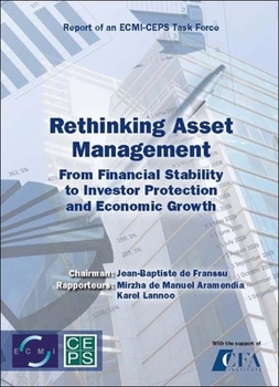 Paperback Rethinking Asset Management: From Financial Stability to Investor Protection and Economic Growth: Report of a CEPS-ECMI Task Force Book