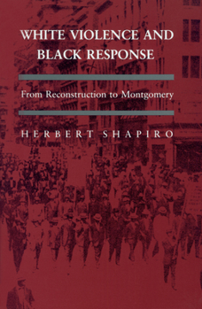 Paperback White Violence and Black Response: From Reconstruction to Montgomery Book