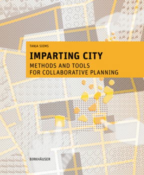 Paperback Imparting City: Methods and Tools for Collaborative Planning Book
