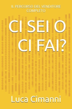 Paperback CI SEI O CI Fai?: Il Percorso del Venditore Completo [Italian] Book