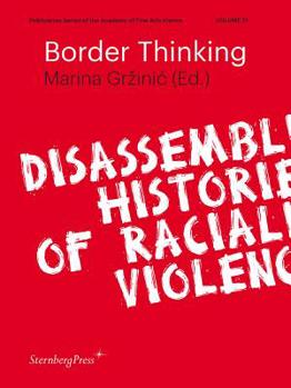 Paperback Border Thinking: Disassembling Histories of Racialized Violence Book