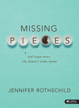 Paperback Missing Pieces - Bible Study Book: Real Hope When Life Doesn't Make Sense Book