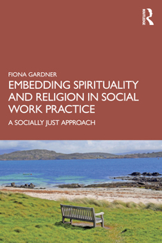 Paperback Embedding Spirituality and Religion in Social Work Practice: A Socially Just Approach Book