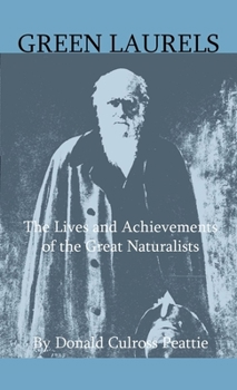 Green Laurels: The Lives and Achievements of the Great Naturalists