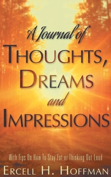 Hardcover A Journal of Thoughts, Dreams and Impressions Book