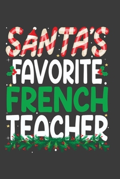 Paperback Santa's Favorite French Teacher: Perfect 100 pages 6*9 Inch Notebook Lined Journal For French Teacher. Cool Christmas French Teacher Unique Gift. Cool Book