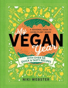 Hardcover My Vegan Year: The Young Person's Seasonal Guide to Going Vegan Book
