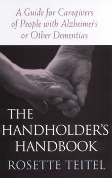 Paperback The Handholder's Handbook: A Guide for Caregivers of People with Alzheimer's or Other Dementias Book