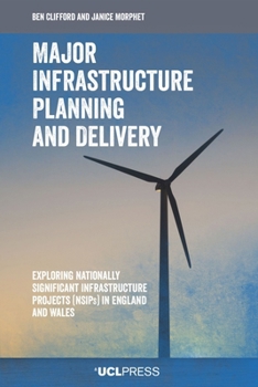 Hardcover Major Infrastructure Planning and Delivery: Exploring Nationally Significant Infrastructure Projects (NSIPs) in England and Wales Book