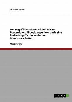 Paperback Der Begriff der Biopolitik bei Michel Foucault und Giorgio Agamben und seine Bedeutung für die modernen Biowissenschaften [German] Book