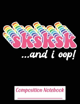 Paperback Sksksk And I Oop !: Composition Notebook College Ruled Blank Lined Paper Notebook Black Book