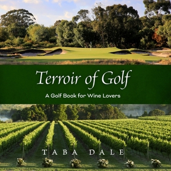 Paperback Terroir of Golf: A Golf Book for Wine Lovers Book