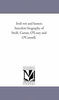 Paperback Irish Wit and Humor. Anecdote Biography of Swift, Curran, O'Leary and O'Connell. Book