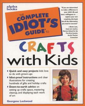 Paperback The Complete Idiot's Guide to Crafts with Kids Book