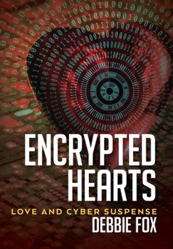 Hardcover Encrypted Hearts: Love and Cyber Suspense Book