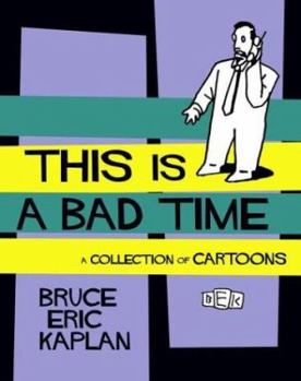 Hardcover This Is a Bad Time: A Collection of Cartoons Book