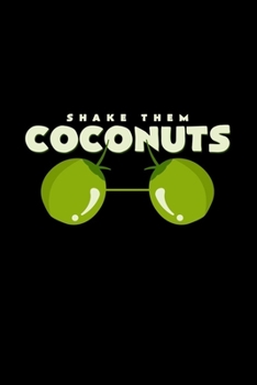 Shake them coconuts: 6x9 Coconut | lined | ruled paper | notebook | notes