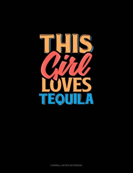 This Girl Loves Tequila: Cornell Notes Notebook