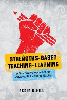 Paperback Strengths-Based Teaching-Learning: A Restorative Approach to Advance Educational Equity Book