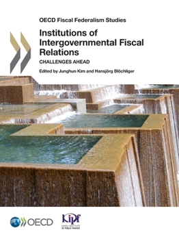 OECD Fiscal Federalism Studies Institutions of Intergovernmental Fiscal Relations: Challenges Ahead