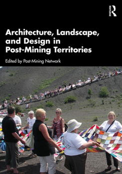 Hardcover Architecture, Landscape, and Design in Post-Mining Territories Book
