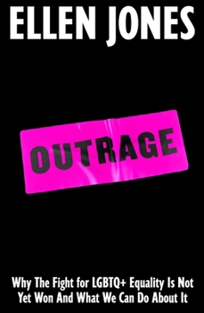 Hardcover Outrage: Why the Fight for LGBTQ+ Equality Is Not Yet Won and What We Can Do about It Book