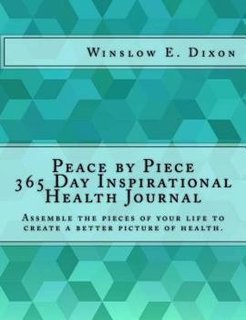 Paperback Peace by Piece 365 Day Inspirational Health Journal: Assemble the pieces of your life to create a better picture of health. Book