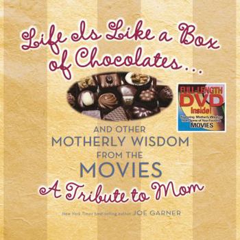 Hardcover Life Is Like a Box of Chocolates ... and Other Motherly Wisdom from the Movies: A Tribute to Mom Book