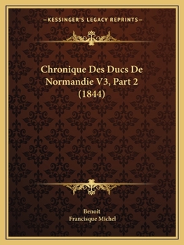 Paperback Chronique Des Ducs De Normandie V3, Part 2 (1844) [French] Book