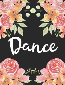 Paperback Dance: 1 Subject 100 Pages College Ruled 8.5 X 11 Composition Notebook Journal for School Classes - Dance Teachers, Students, Book