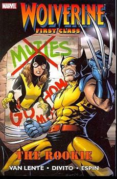 Wolverine: First Class - The Rookie - Book #1 of the Wolverine: First Class (Collected Editions)