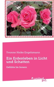 Paperback Ein Erdenleben in Licht und Schatten: Gefühle Im Innern [German] Book